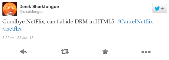Goodbye NetFlix, can't abide DRM in HTML5. #CancelNetflix @netflix