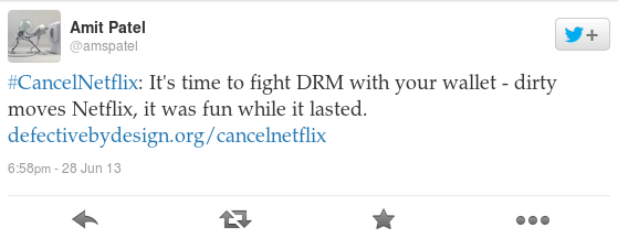#CancelNetflix: It's time to fight DRM with your wallet - dirty moves Netflix, it was fun while it lasted. http://www.defectivebydesign.org/cancelnetflix