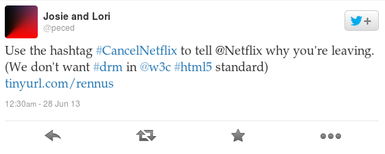 Use the hashtag #CancelNetflix to tell @Netflix why you're leaving. (We don't want #drm in @w3c #html5 standard) http://tinyurl.com/rennus