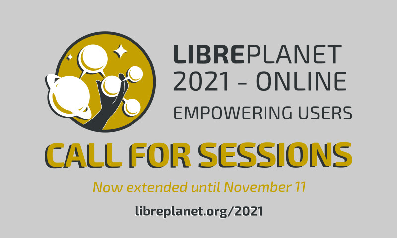 [ Submit your session for LibrePlanet 2021: Empowering Users before October 28. ]