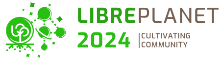 LibrePlanet 2024: Cultivating Community
