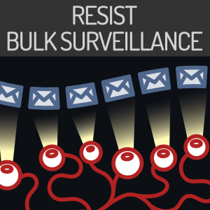 Resist Bulk Surveillance